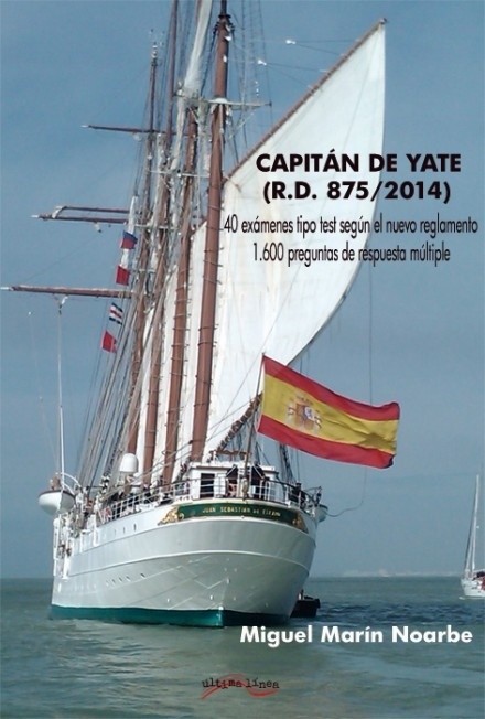 Capitán de yate (R.D. 875/2014) 40 examenes tipo test según el nuevo reglamento '1600 preguntas de respueta múltiple'