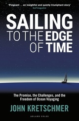 Sailing to the Edge of Time 'The Promise, the Challenges, and the Freedom of Ocean Voyaging'