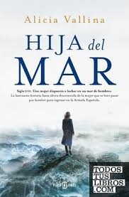 HIJA DEL MAR 'La fascinante historia secreta de la mujer que se hizo pasar por hombre para ingresar en la Armada Española 1793'