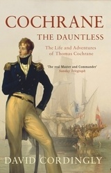 Cochrane. The dauntless 'the life and adventures of Admiral Thomas Cochrane, 1775-1860'